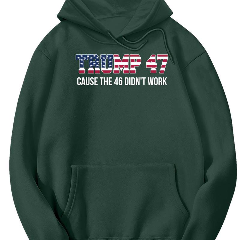 Trump 47 Cause The 46 Didn't Work Shirt