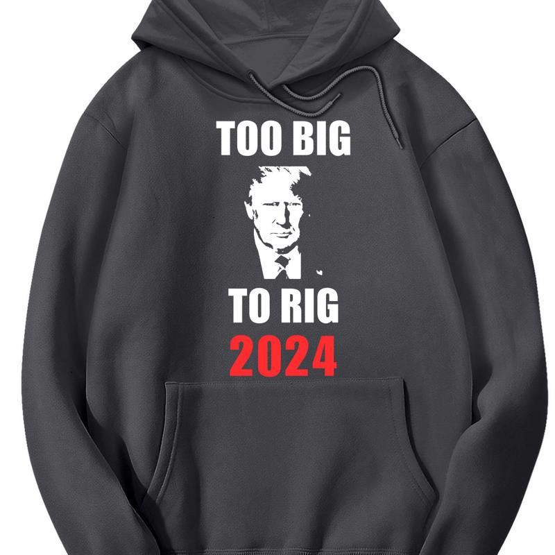 Too Big To Rig 2024, Donald Trump Shirt