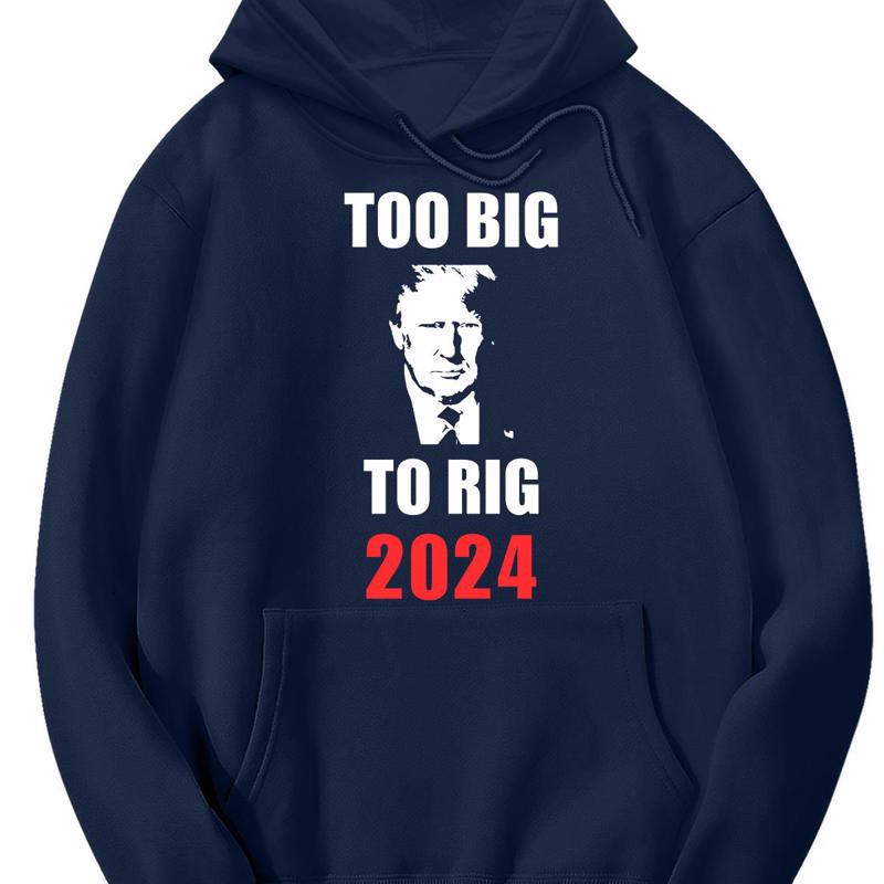 Too Big To Rig 2024, Donald Trump Shirt